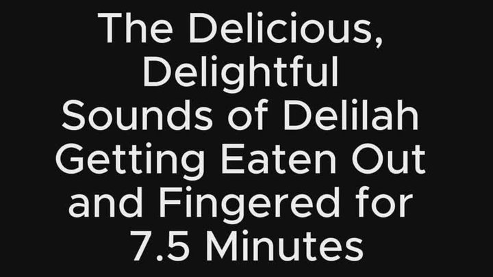 Sounds of Delilah Getting Her Pussy Eaten