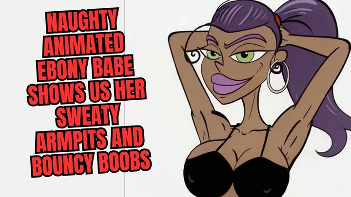 naughty animated ebony babe shows us her sweaty armpits and bouncy boobs