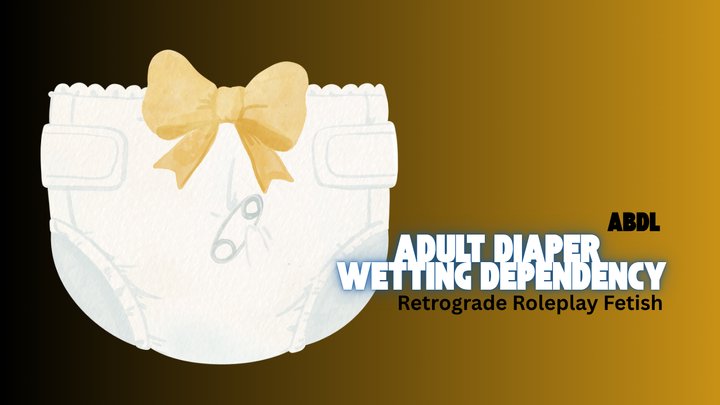 ADULT DIAPER WETTING DEPENDENCY - ABDL, Age Regression, Diaper Fetish, Mesmerize