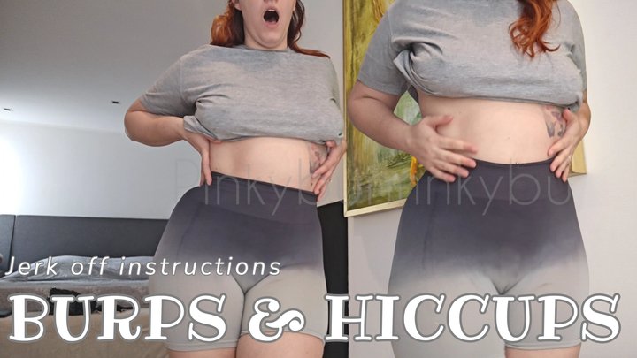 Burps, hiccups and jerk off instructions