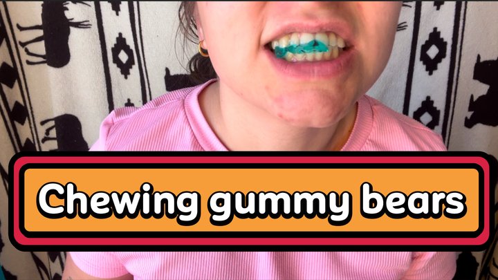 Chewing on Gummy Bears