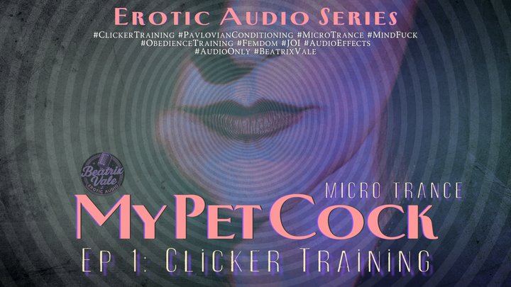 My Pet Cock Micro Trance: Ep. 1 Clicker Training