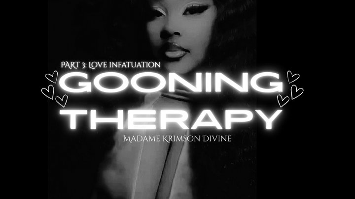 Gooning Treatment Part 3: Gooning Rabbit Hole & Love Fixation