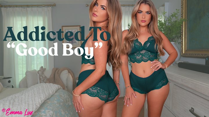 Addicted To "Good Boy"