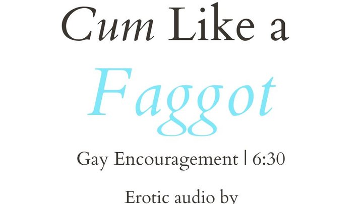 Cum Like a Faggot