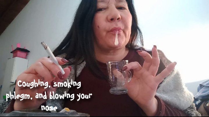 Coughing, smoking phlegm, and blowing your nose