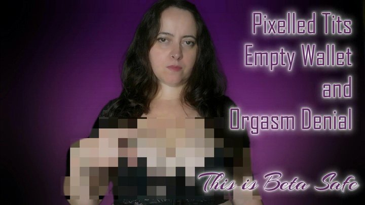 Pixelled Tits Empty Wallet and Orgasm Denial - 720p mp4