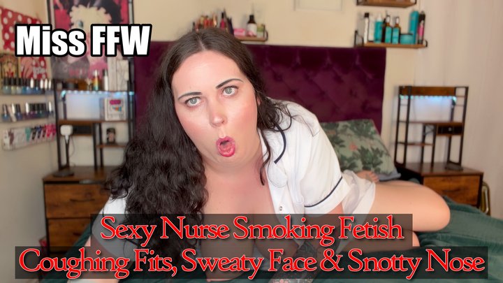 Sexy Nurse Smoking Fetish Coughing Fits Sweaty Face Snotty Nose