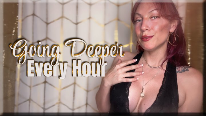 Going Deeper Every Hour - mesmerize | gooning | femdom