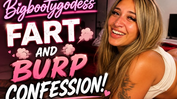 BigBootyGodess Fart And Burp Confession!