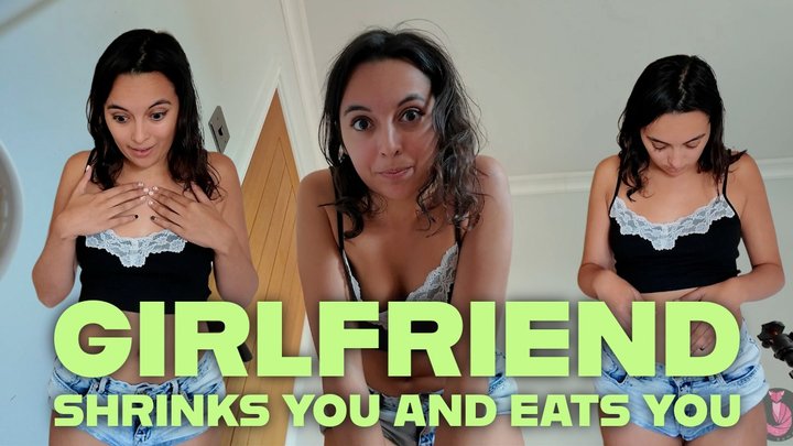 Girlfriend Shrinks You And Eats You