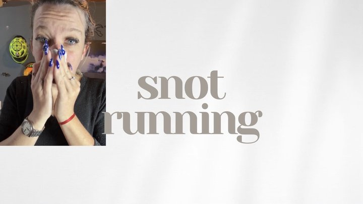 snot running