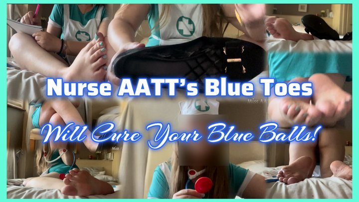 Nurse AATT’s Blue Toes Will Cure Your Blue Balls! (1080p Version)