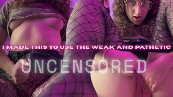 I made this for the weak and pathetic | UNCENSORED