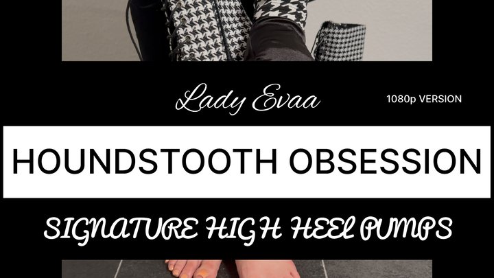 HOUNDSTOOTH OBSESSION - SIGNATURE HIGH HEEL PUMPS | LADY EVAA | 1080p Version