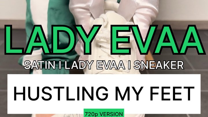 HUSTLING MY FEET - WHITE SNEAKERS SATIN GLOVES | LADY EVAA | 720p Version