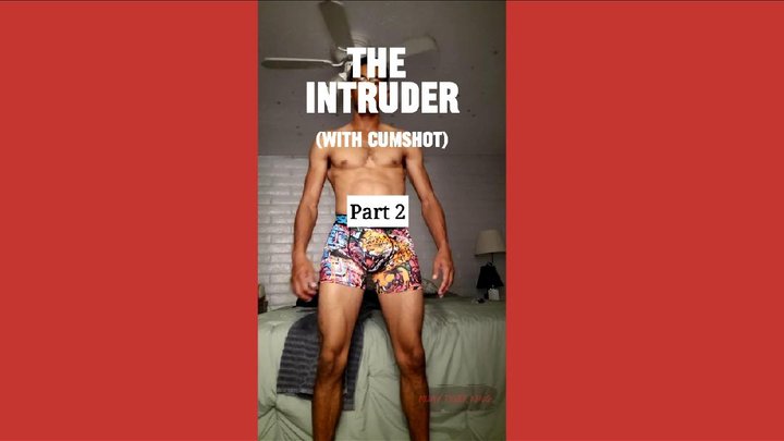 The Intruder: Part 2 (With Cumshot)