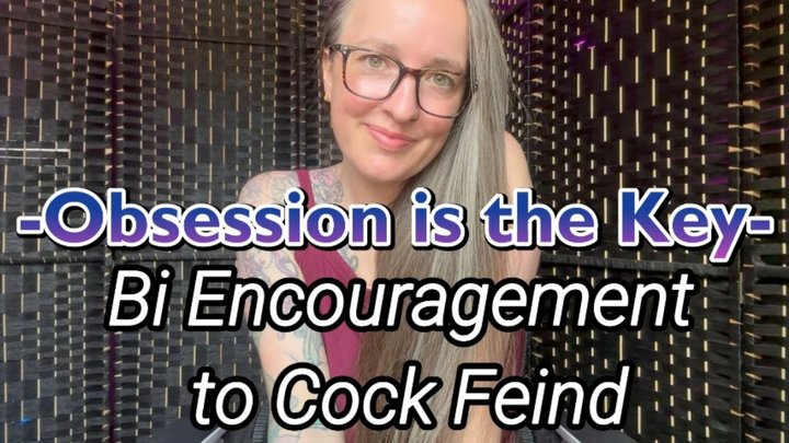 Obsession is the Key | Bi Encouragement to Cock Feind