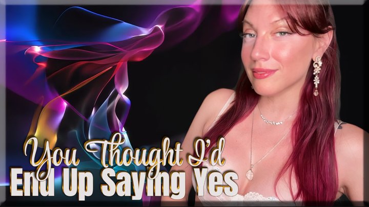 You Thought I'd End Up Saying Yes - tease & denial | mesmerize | femdom