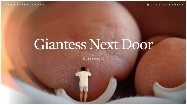 Giantess Splendid - The Giantess Next Door [Part 1]