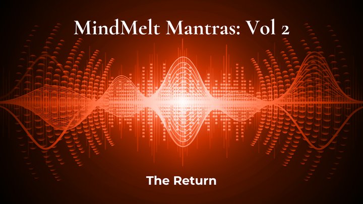 Mindmelt Mantras Vol 2: The Return