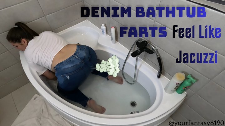 Denim Bathtub Farts Feel Like Jacuzzi