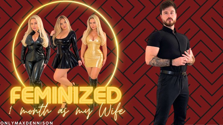 FEMINIZED 1 month as my wife