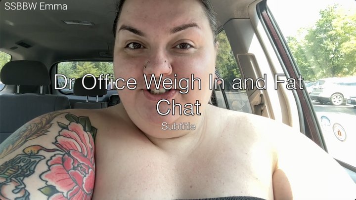 Dr Office Weigh In and Fat Chat