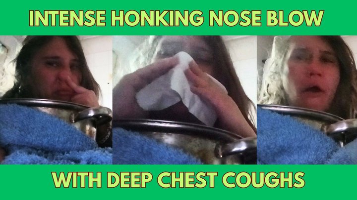 Intense Honking Nose Blow with Deep Chest Coughs