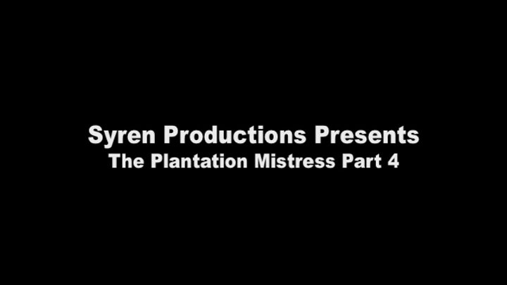 The Plantation Mistress Part 4 (MOV)