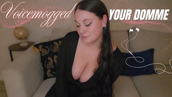 Voicemogged Your Domme