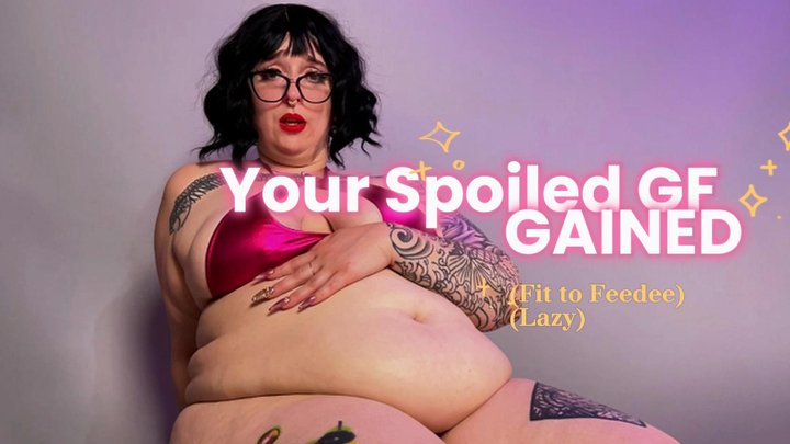 Your Spoiled Girlfriend Gained - BBW GoddessGlutton POV Roleplay of Fit Girlfrie