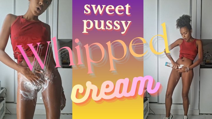 Whipping cream on my pussy