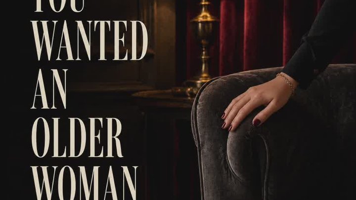 You Wanted an Older Woman—Now Sit Closer