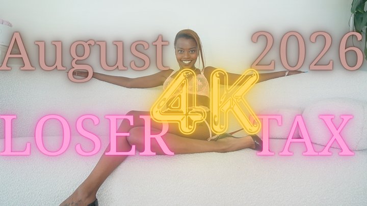 August 2026 Loser Tax 4K
