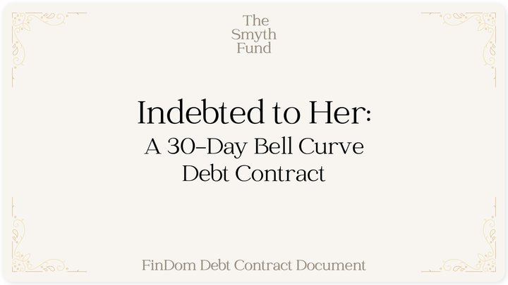 Indebted to Her: A 30-Day Bell Curve Debt Contract by Ms Smyth of The Smyth Fund