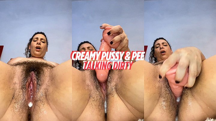 Creamy Pussy & Pee - Talking Dirty