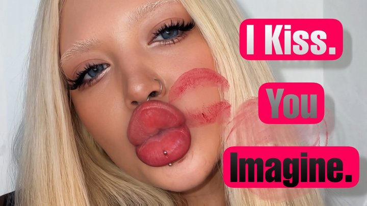 I Kiss. You Imagine.