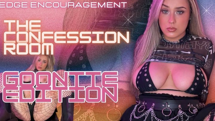 The Confession Room: Goonette Edition 21 Minutes of Raw Confessions