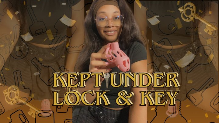 Kept under lock and key