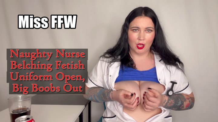 Naughty Nurse Belching Fetish Uniform Open Big Boobs Out