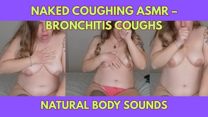 Naked Coughing ASMR Bronchitis Cough