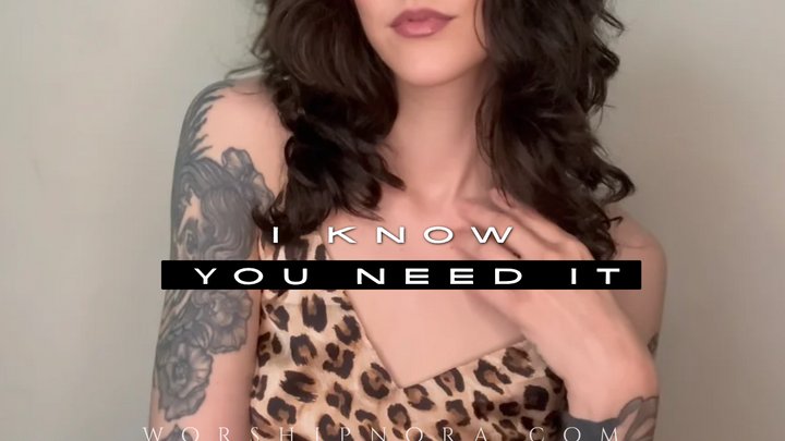 I Know You Need It